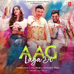 Aag Laga Di (Neelkamal Singh, Anu Malik, Anmol Malik)