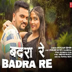 Badra Re (Gunjan Singh)