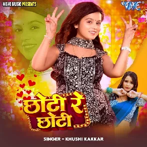 Chhoti Re Chhoti (Khushi Kakkar)