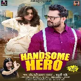 Handsome Hero (Khesari Lal Yadav, Beauty Pandey)