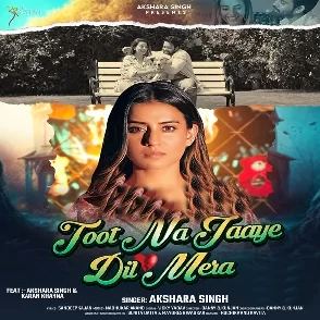 Toot Na Jaye Dil Mera (Akshara Singh)